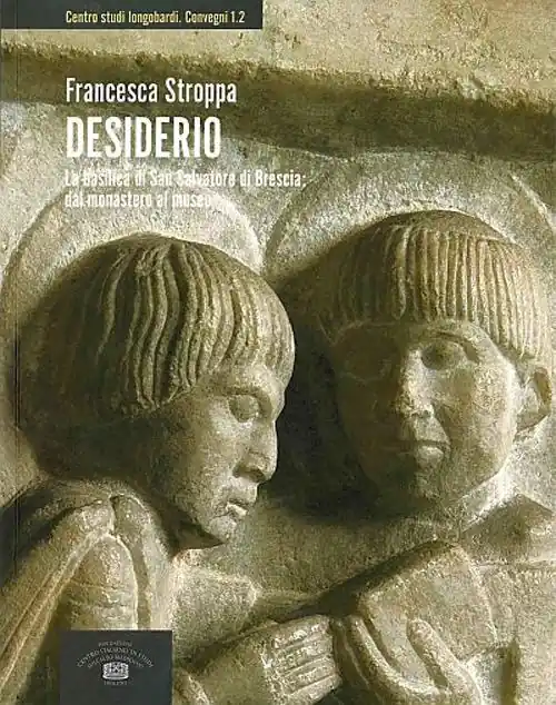 Desiderio. La basilica di San Salvatore di Brescia dal monastero al museo Reso Gratuito