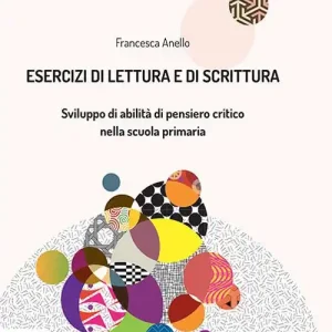 Esercizi di lettura e di scrittura. Sviluppo di abilità di pensiero critico nella scuola primaria Prezzo Di Fabbrica