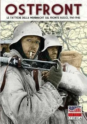 Consegna Rapida Ostfront. Le tattiche della Wehrmacht sul fronte russo, 1941-1945