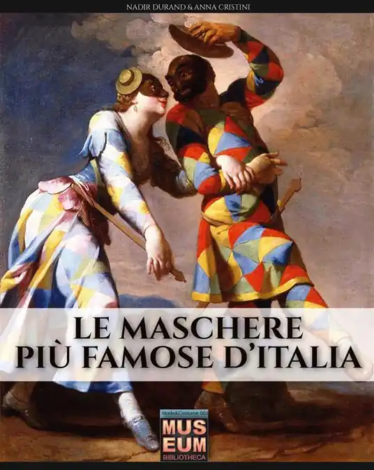 Consegna Rapida Le maschere più famose d‘Italia. Ediz. illustrata