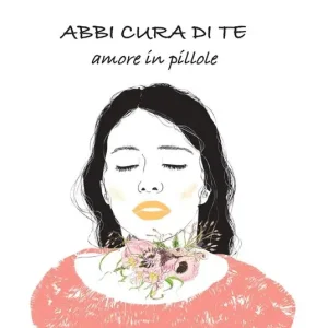 Acquista Ora Abbi cura di te. Amore in pillole