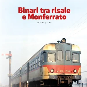 Promo Stagionale Binari tra risaie e Monferrato. Vol. 1