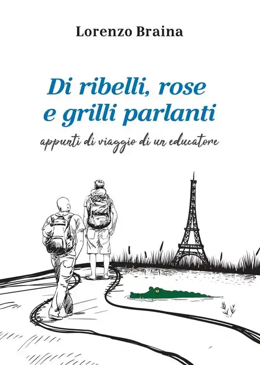 Sconto Di ribelli, rose e grilli parlanti. Appunti di viaggio di un educatore