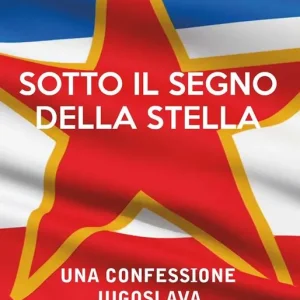 Prezzo Basso Sotto il segno della stella. Una confessione jugoslava