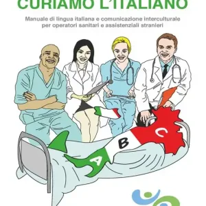 Must-Have Curiamo l‘italiano. Manuale di lingua italiana e comunicazione interculturale per operatori sanitari e assistenziali stranieri
