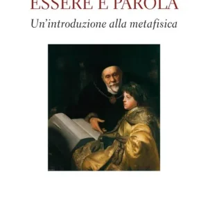 Essere e parola. Un‘introduzione alla metafisica Compra Oggi Stesso