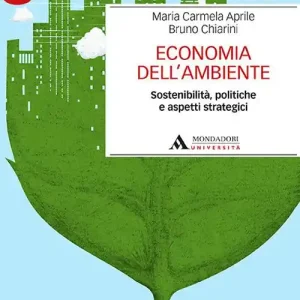 Economia dell‘ambiente. Sostenibilità, politiche e aspetti strategici Scelto Dai Clienti