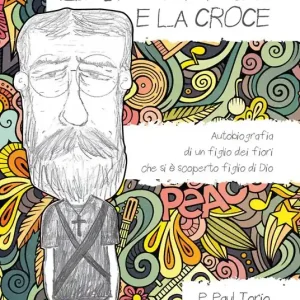 A Buon Prezzo Il sacco a pelo e la croce. Autobiografia di un figlio dei fiori che si è scoperto figlio di Dio
