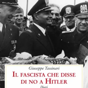 Il fascista che disse di no a Hitler. Diari Ultimissimo Modello