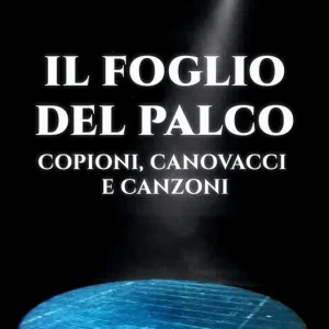 Il foglio del palco. Copioni, canovacci e canzoni Ultime Pezzi