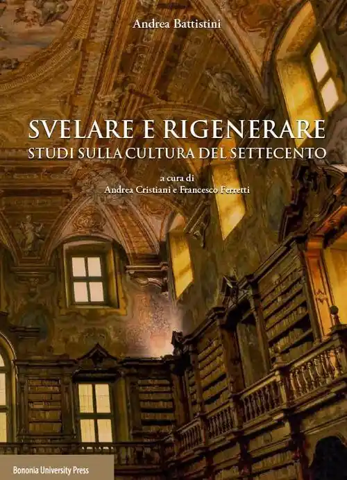 Professionale Svelare e rigenerare. Studi sulla cultura del Settecento