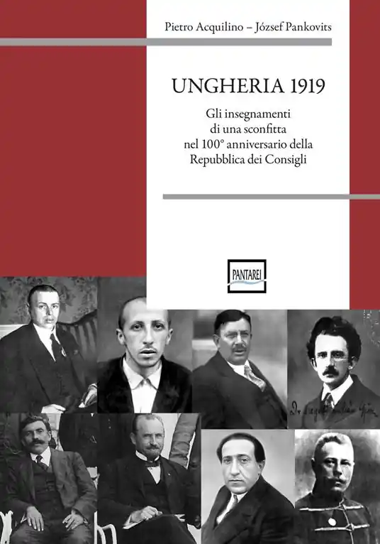 Ungheria 1919. Gli insegnamenti di una sconfitta nel 100° anniversario della Repubblica dei Consigli Quantità Limitata
