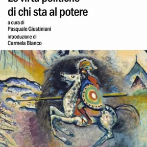 Le virtù politiche di chi sta al potere. Uno scritto politico. Ediz. multilingue Occasione Imperdibile
