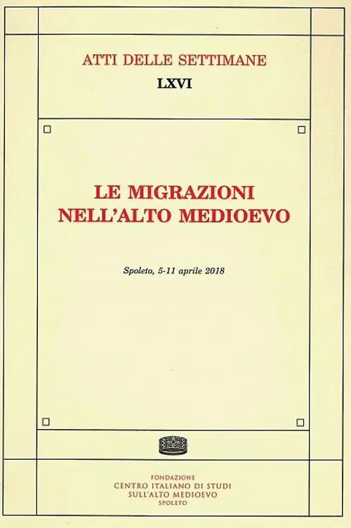 Le migrazioni nell‘Alto Medioevo. Atti della Settimana di studi (Spoleto, 5-11 aprile 2018) Miglior Prezzo