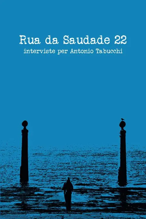 Ultimissimo Modello Rua da Saudade 22. Interviste per Antonio Tabucchi