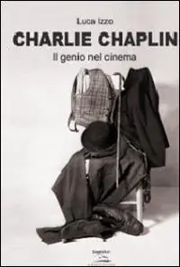 Charlie Chaplin. Il genio del cinema Super Prezzo