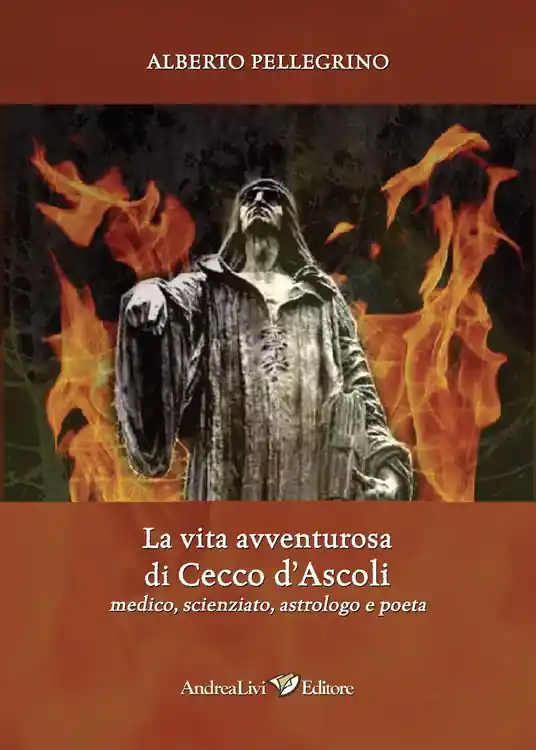 Economico La vita avventurosa di Cecco d‘Ascoli medico, scienziato, astrologo e poeta