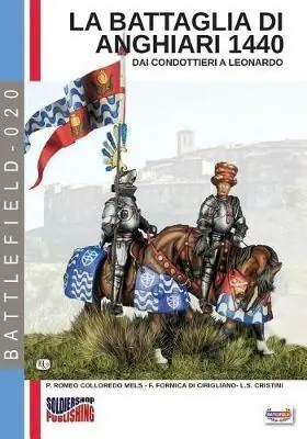 La battaglia di Anghiari 1440. Archeologia e storia di un campo di battaglia. Ediz. illustrata Sconto
