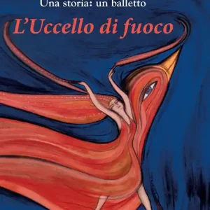 Promozione L‘ uccello di fuoco. Una storia un balletto. Ediz. illustrata