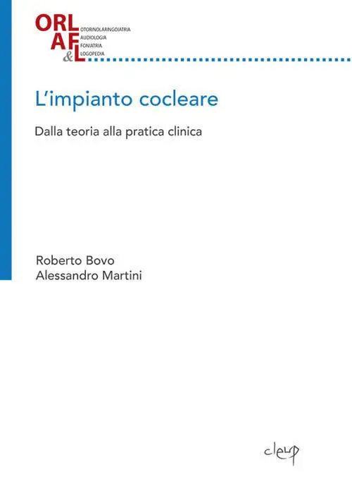 L‘impianto cocleare. Dalla teoria alla pratica clinica Di Tendenza
