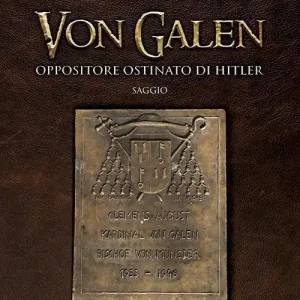 Von Galen. Oppositore ostinato di Hitler Saldi