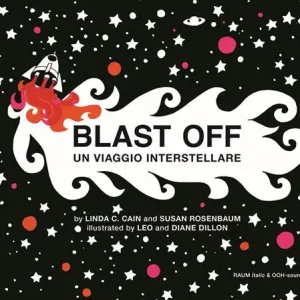 Blast off. Un viaggio interstellare. Ediz. italiana e inglese Sconto