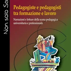 Pedagogiste e pedagogisti tra formazione e lavoro. Narrazioni e letture della scena pedagogica universitaria e professionale Spedizione Espresso