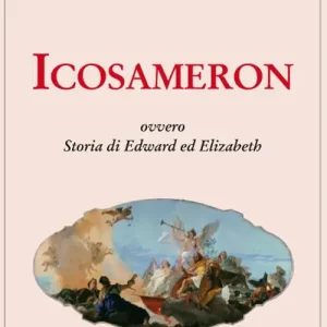 Icosameron ovvero Storia di Edward ed Elizabeth Offerta Lampo