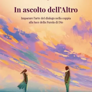 In ascolto dell‘altro. Imparare l‘arte del dialogo nella coppia alla luce della parola di Dio Economico