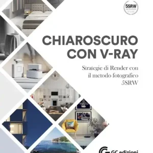 Più Venduto Chiaroscuro con V-Ray. Strategie di Render con il metodo fotografico 5SRW. Con Materiale digitale (su supporto fisico)