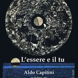 Compra Oggi Stesso L‘essere e il tu. Aldo Capitini in dialogo con Nishitani Keiji, Enrique Dussel e Murray Bookchin