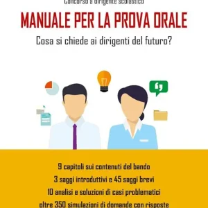 Concorso a dirigente scolastico. Manuale prova orale concorso dirigenti. Cosa si chiede ai dirigenti del futuro? Prezzo Basso