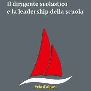 Il dirigente scolastico e la leadership della scuola Prezzo Scontato