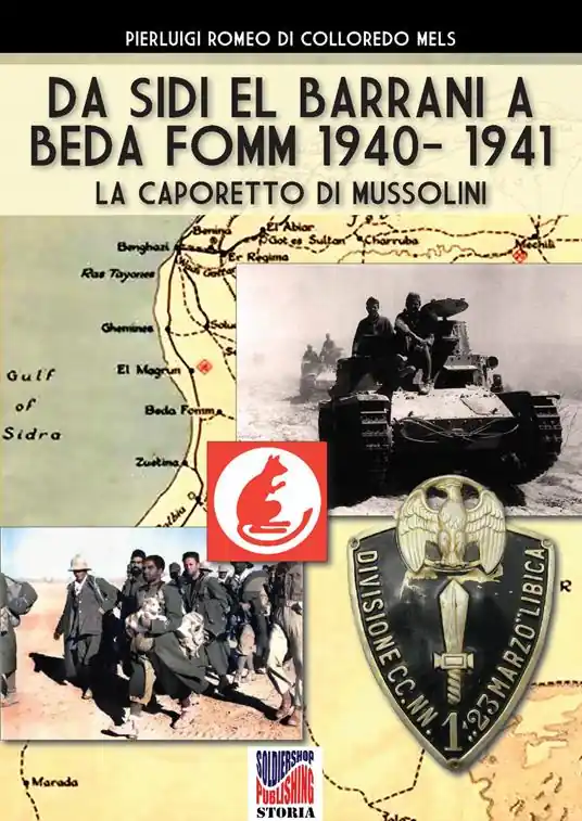 Offerta Limitata Da Sidi el Barrani a Beda Fomm 1940-1941. La Caporetto di Mussolini