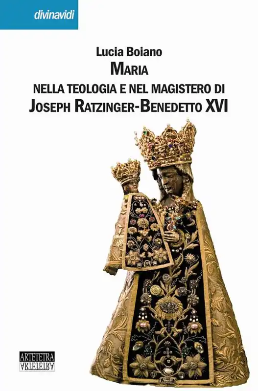 Spedito Oggi Maria nella teologia e nel magistero di Joseph Ratzinger-Benedetto XVI