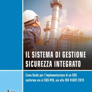 Il sistema di gestione sicurezza integrato. Linea guida per l‘implementazione di un SGS conforme sia al SGS-PIR, sia alla ISO 45001 2018 Promozione