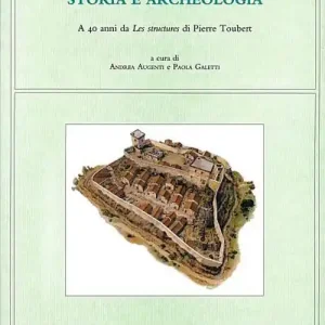 L‘ incastellamento storia e archeologia. A 40 anni da Les structures di Pierre Toubert Ultima Occasione