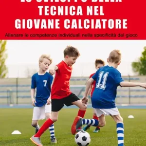 Lo sviluppo della tecnica nel giovane calciatore. Allenare le competenze individuali nella specificità del gioco Reso Gratuito
