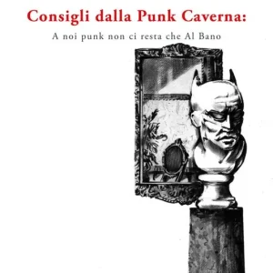 Compra Oggi Stesso Consigli dalla Punk Caverna a noi punk non ci resta che Al Bano