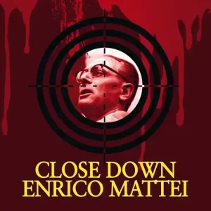 Close down Enrico Mattei. Il primo grande mistero della Repubblica Super Prezzo