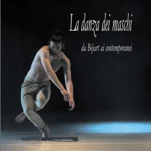 Occasione La danza dei maschi. Da Béjart ai contemporanei