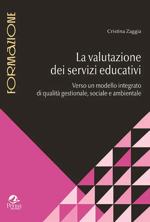 Professionale La valutazione dei servizi educativi. Verso un modello integrato di qualità gestionale, sociale e ambientale