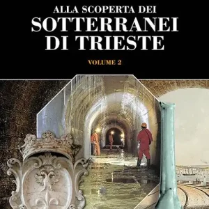 Alla scoperta dei sotterranei di Trieste. Vol. 2 Direttamente Dal Produttore