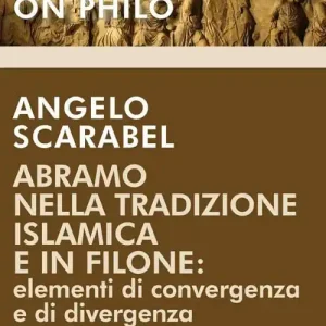 Abramo nella tradizione islamica e in Filone. Elementi di convergenza e di divergenza Compra Oggi Stesso