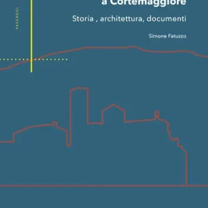 Economico La famiglia Pallavicino a Cortemaggiore. Storia, architettura, documenti