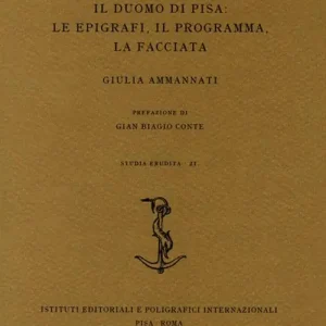 Solo Oggi Menia Mira Vides. Il Duomo di Pisa le epigrafi, il programma, la facciata