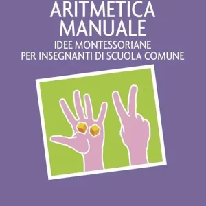 Promozione Aritmetica manuale. Idee montessoriane per insegnanti di scuola comune