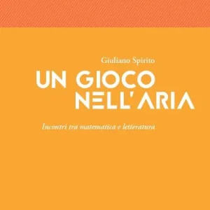 Un gioco nell‘aria. Incontri tra matematica e letteratura Prezzo Scontato