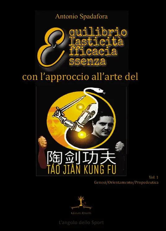 L‘ approccio all‘arte del Táo Jiàn Kung Fu. Genesi, orientamento e propedeutica della disciplina. Vol. 1 Ultima Occasione