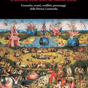 Prezzo Conveniente «L‘ anime che son di fama note». Cronache , eventi, conflitti, personaggi della Divina Commedia